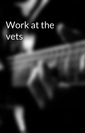 Work at the vets by HPfannumber1