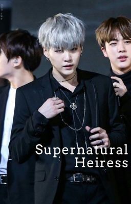 {Supernatural heiress}ReaderxMinYoongi 18  ON HOLD cover