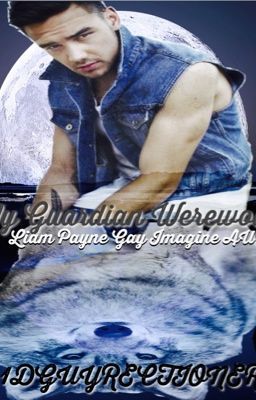 My Guardian Werewolf: Liam Payne (Gay Imagine AU) cover