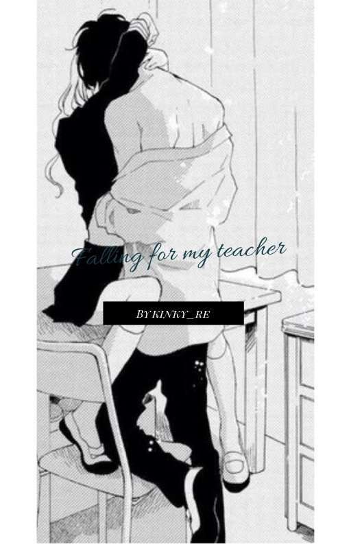 Falling for my teacher  by SensualSecrets