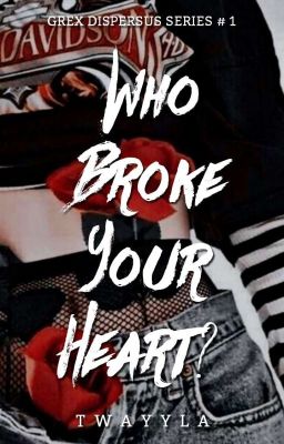 Who Broke Your Heart? | 𝐂𝐎𝐌𝐏𝐋𝐄𝐓𝐄𝐃 cover