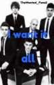 I Want It All. by TheWanted_Fans2