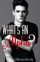 What's An Alpha ? #Wattys2015 by stilesandlydia