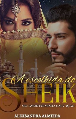 A ESCOLHIDA  DO SHEIK  SEU AMOR FOI MINHA SALVAÇÃO Concluida  (💎🌹LIVRO 1🌹💎) cover