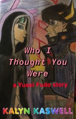 Who I Thought You Were - Yusei Fudo/OC   [REWRITING] cover