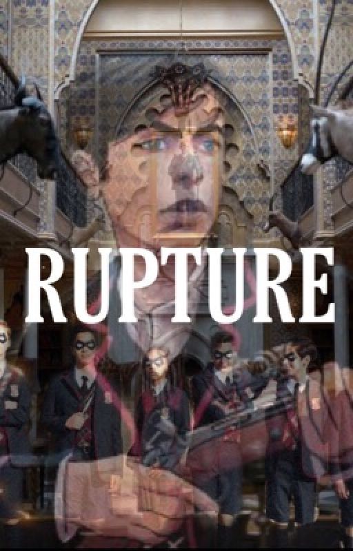 Rupture || The Umbrella Academy by fanfic_ahollic