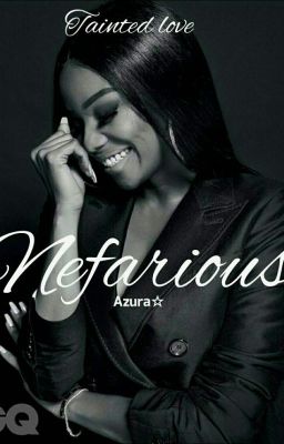 Nefarious (Tainted Love)- Mafia Romance || BWWM cover