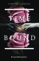 TimeBound (Time Tells #1) (COMPLETED) by KrazyObsession