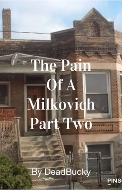 The Pain Of A Milkovich Part Two by DeadBucky