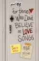 For Those Who Don't Believe in Love Songs by david_hull