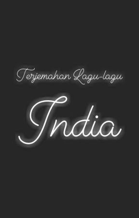 Lirik Dan Terjemahan Lagu India by NurlaeliFitriyani