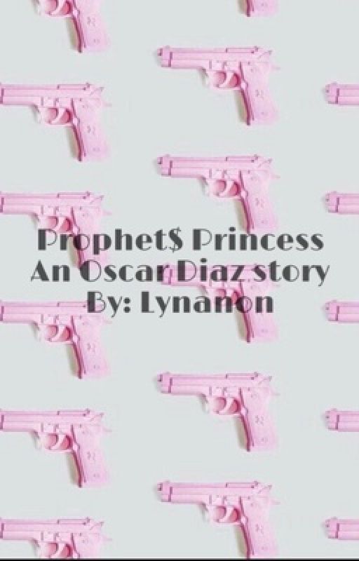 Prophet$ Princess|| Oscar Diaz  by Lynanon