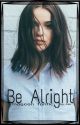 Be Alright. •Magcon Fanfic by crybvbyx