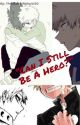 Can I Still Be A Hero? by ThatSweetNatural20