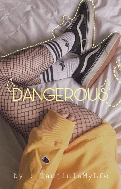 Dangerous by TaejinIsMyLyfe