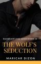 Bachelor's Pad series book 10: THE WOLF'S SEDUCTION (Benedict Barcenas) by maricardizonwrites