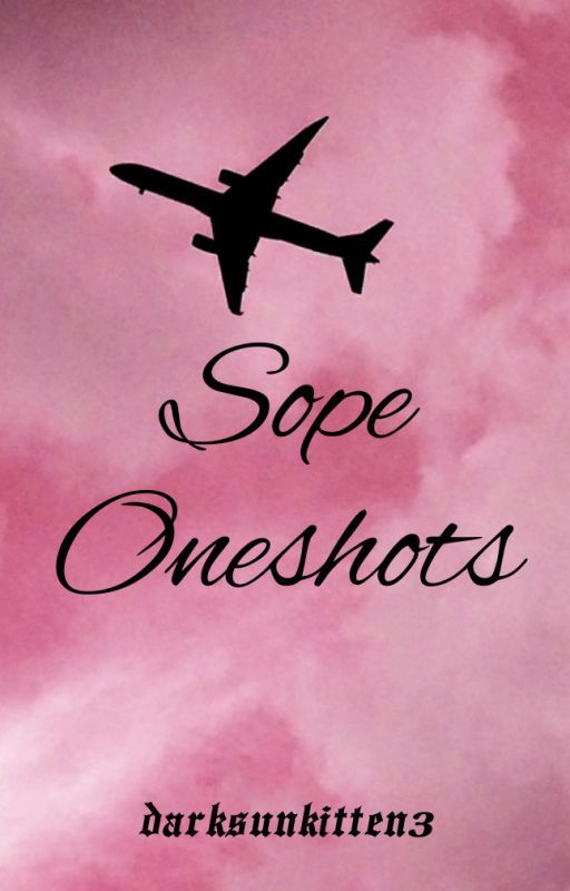 Sope Oneshots by darksunkitten3