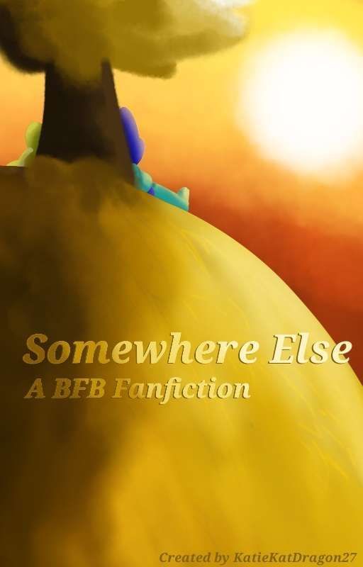 Somewhere Else [Bfb Fanfiction] BACK IN PRODUCTION by KatieKatDragon27