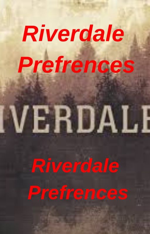 Riverdale Preferences by alertIamafangirl