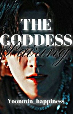 The Goddess Pairing | YoonMin cover