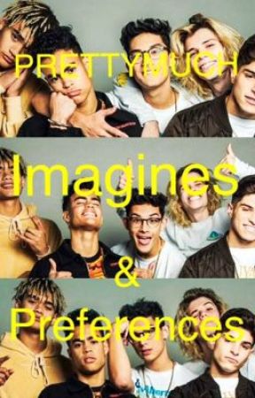 PRETTYMUCH imagines and preferences by DaHoe05