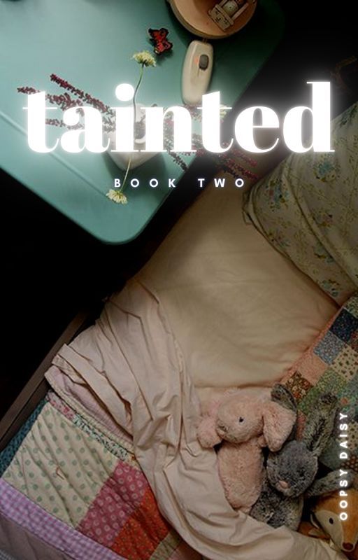 TAINTED (book II) by oopsydaisy95