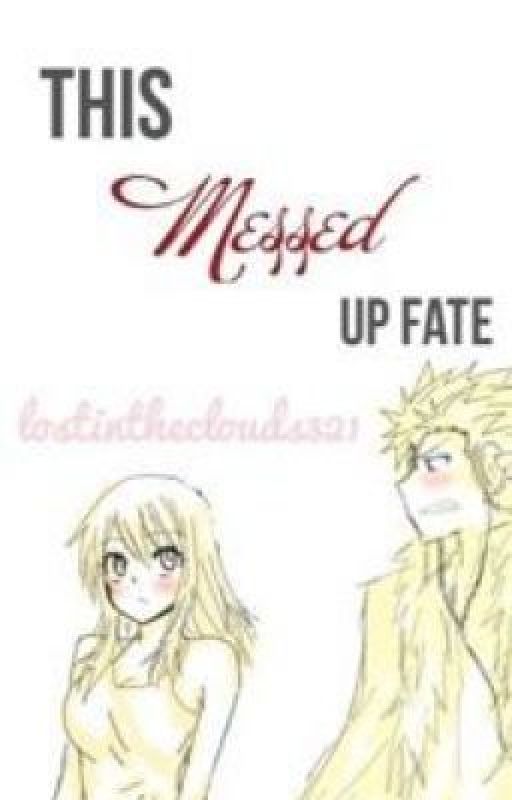 This Messed Up Fate (Fairy Tail) by lostintheclouds321