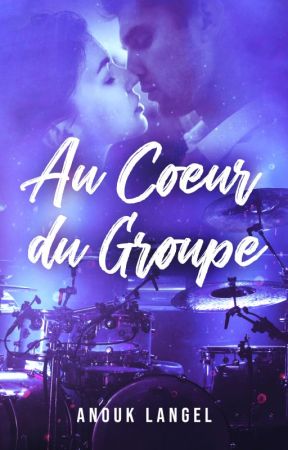 Au cœur du groupe [Édité] by Naou17