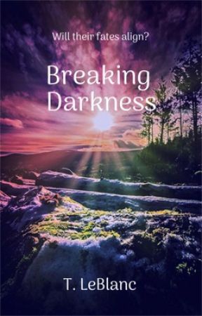 Breaking Darkness by TiffanyLeBlanc690