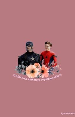 tom holland/peter parker and steve rogers oneshots cover