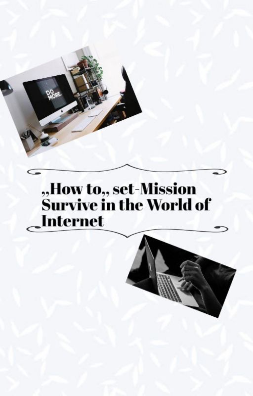 ,,How to,, set- tips and tricks how to survive in world of internet by lolassstories