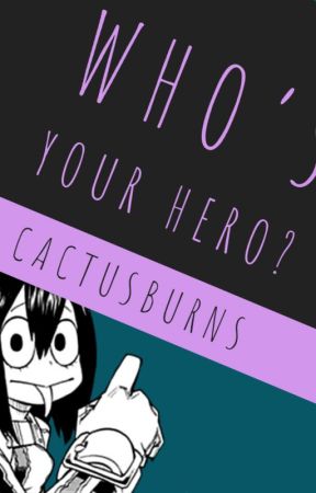 Who's Your Hero? | BNHA x Reader by CactusBurns