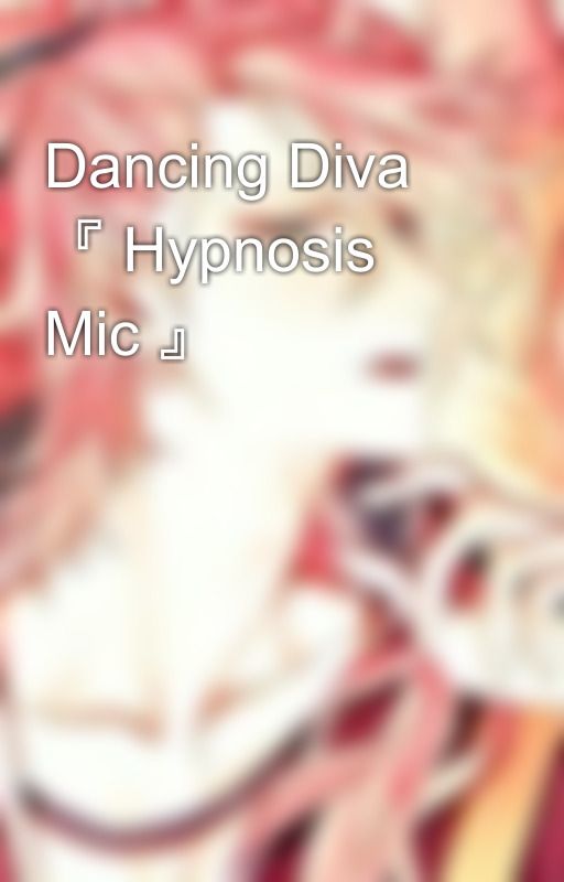 Dancing Diva 『 Hypnosis Mic 』 by souzasamonji192