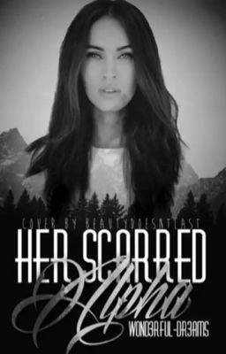 Her Scarred Alpha | ✓ (Currently Rewriting) cover