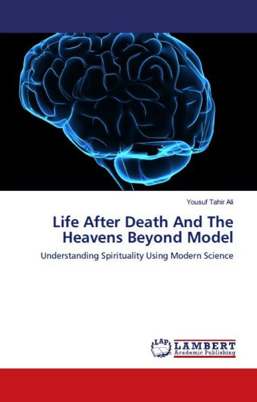 Life After Death And The Heavens Beyond Model by YousufTahirAli