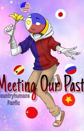 Meeting Our Past (Countryhumans Fanfic) by JustAReader158