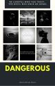 Dangerous by dddeniska