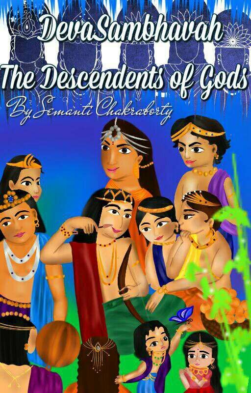 DevaSambhavaah : The Descendants of Gods by SamratVallabhaa