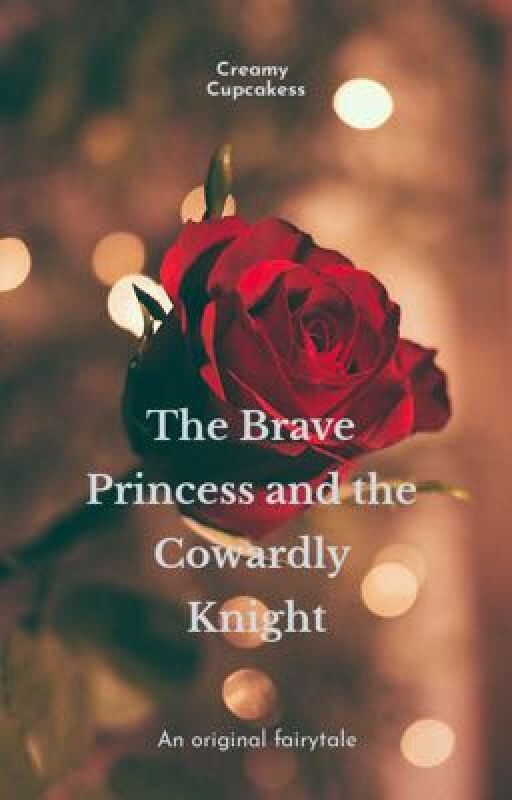 The Brave Princess and the Cowardly Knight by creamy_cupcakess