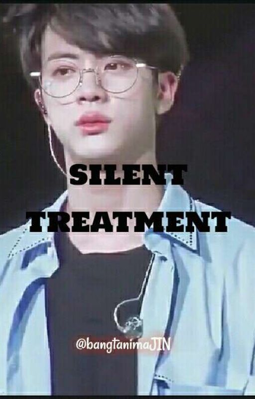 silent treatment - Bts Jin (Completed) by MuskaanKhan175