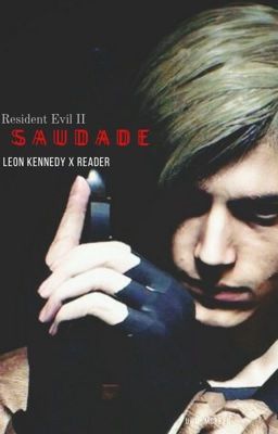 Saudade: Leon Kennedy x Reader cover