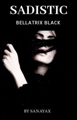 SADISTIC ↠ bellatrix black cover