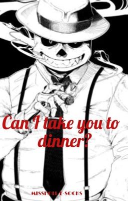 Can I take you to Dinner? Mafi-fell!Sans x Reader.  [COMPLETED] cover