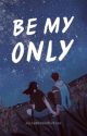 BE MY ONLY // Harry Styles by alliewritesfiction