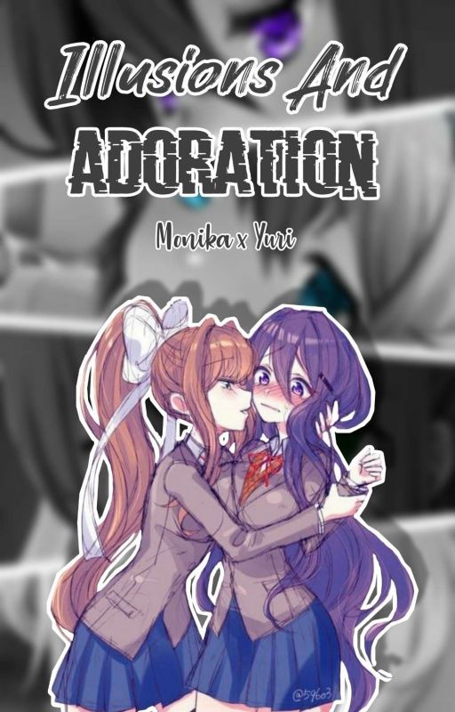 Illusions And Adoration {Monika x Yuri} by Inactive263