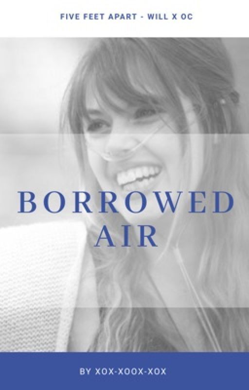 Borrowed Air ~ Five Feet Apart  by xox-xoox-xox