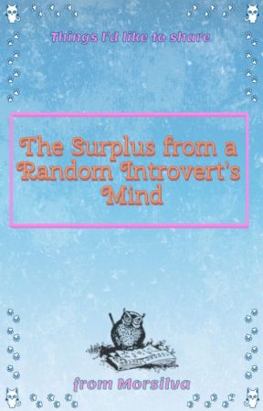 The Surplus from a Random Introvert's Mind by Morsilva