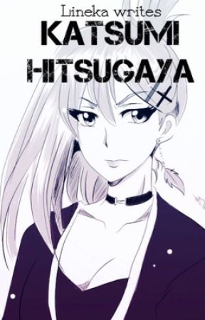 Katsumi Hitsugaya: Bleach Fanfiction (COMPLETED) by LinekaWrites