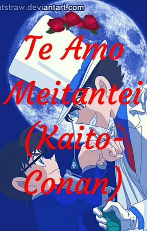 Te Amo Meitantei  (Kaito-Conan) by CarolinaCamacho7