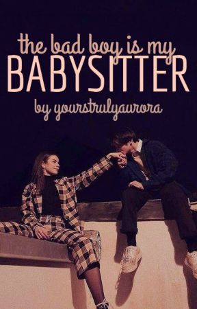 The Bad Boy is My Babysitter by yourstrulyAurora